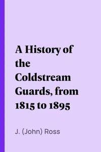 A History of the Coldstream Guards, from 1815 to 1895_cover
