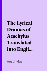 The Lyrical Dramas of Aeschylus Translated into English Verse_cover