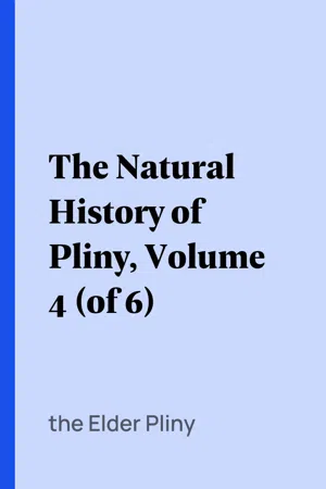 The Natural History of Pliny, Volume 4 (of 6)