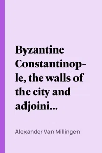 Byzantine Constantinople, the walls of the city and adjoining historical sites_cover