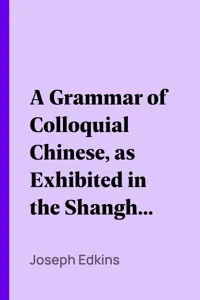 A Grammar of Colloquial Chinese, as Exhibited in the Shanghai Dialect_cover