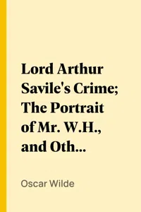 Lord Arthur Savile's Crime; The Portrait of Mr. W.H., and Other Stories_cover