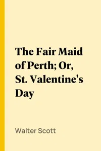 The Fair Maid of Perth; Or, St. Valentine's Day_cover