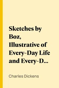 Sketches by Boz, Illustrative of Every-Day Life and Every-Day People_cover