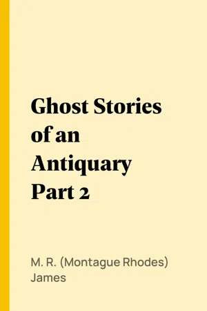 Ghost Stories of an Antiquary Part 2