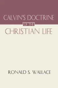 Calvin's Doctrine of The Christian Life_cover