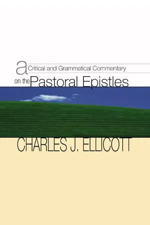 A Critical and Grammatical Commentary on the Pastoral Epistles