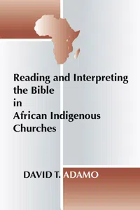 Reading and Interpreting the Bible in African Indigenous Churches_cover