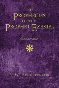 The Prophecies of the Prophet Ezekiel Elucidated_cover