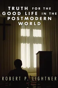 Truth for the Good Life in the Postmodern World_cover