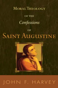 Moral Theology of the Confessions of Saint Augustine_cover