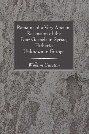 Remains of a Very Ancient Recension of the Four Gospels in Syriac, Hitherto Unknown in Europe