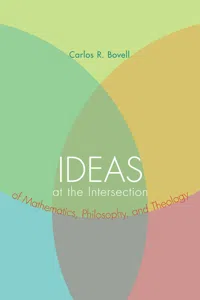 Ideas at the Intersection of Mathematics, Philosophy, and Theology_cover