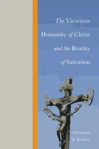 The Vicarious Humanity of Christ and the Reality of Salvation_cover