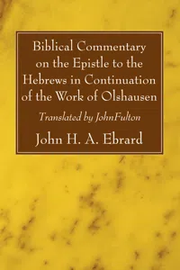 Biblical Commentary on the Epistle to the Hebrews in Continuation of the Work of Olshausen_cover