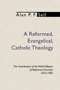 A Reformed, Evangelical, Catholic Theology_cover