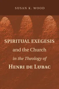 Spiritual Exegesis and the Church in the Theology of Henri de Lubac_cover