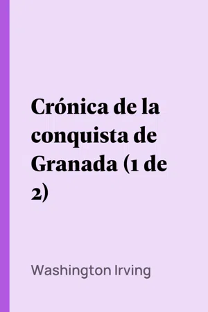 Crónica de la conquista de Granada (1 de 2)