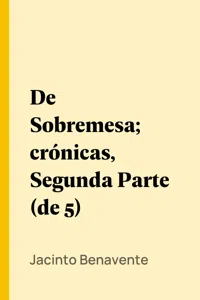 De Sobremesa; crónicas, Segunda Parte_cover