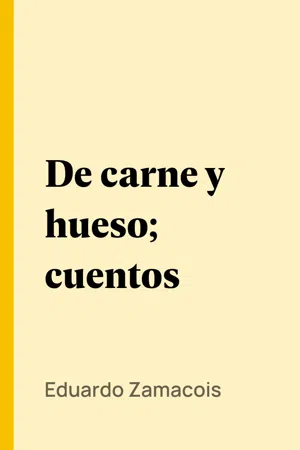 De carne y hueso; cuentos