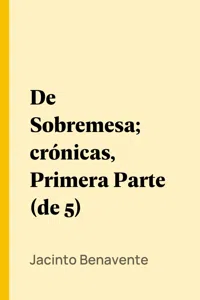 De Sobremesa; crónicas, Primera Parte_cover