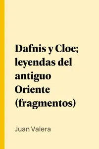 Dafnis y Cloe; leyendas del antiguo Oriente_cover