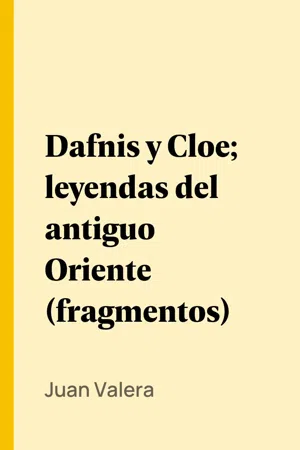 Dafnis y Cloe; leyendas del antiguo Oriente (fragmentos)