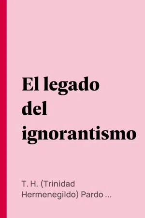 El legado del ignorantismo