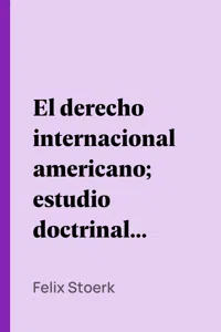 El derecho internacional americano; estudio doctrinal y crítico_cover