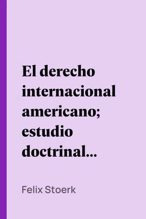 El derecho internacional americano; estudio doctrinal y crítico