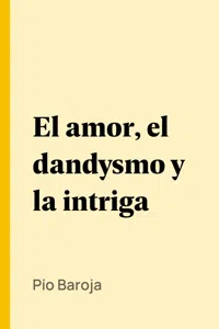 El amor, el dandysmo y la intriga_cover