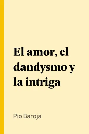 El amor, el dandysmo y la intriga