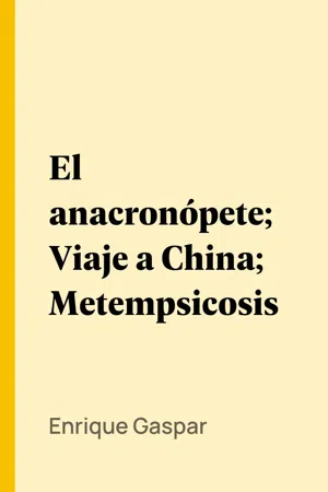 El anacronópete; Viaje a China; Metempsicosis