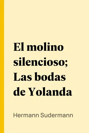 El molino silencioso; Las bodas de Yolanda