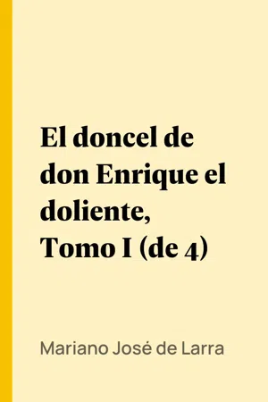 El doncel de don Enrique el doliente, Tomo I (de 4)