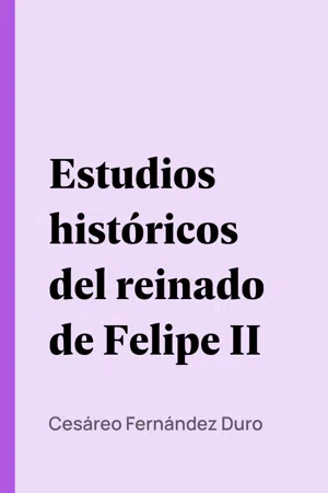 Estudios históricos del reinado de Felipe II