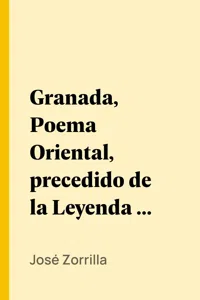 Granada, Poema Oriental, precedido de la Leyenda de al-Hamar, Tomo 1_cover