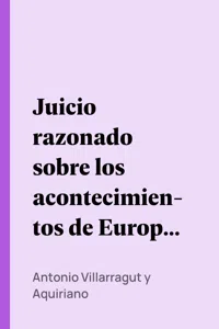 Juicio razonado sobre los acontecimientos de Europa, situacion del Sumo Pontífice, y tambien sobre la ventajosa posicion en que se encuentra la España, respecto del resto de Europa_cover