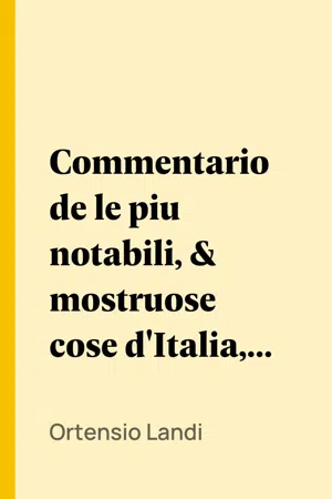 Commentario de le piu notabili, & mostruose cose d'Italia, & di altri luoghi di lingua aramea in Italiana tradotto, nelquale si impara, & prendesi estremo piacere