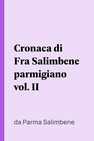 Cronaca di Fra Salimbene parmigiano vol. II