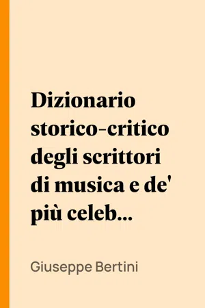 Dizionario storico-critico degli scrittori di musica e de' più celebri artisti, vol. 1