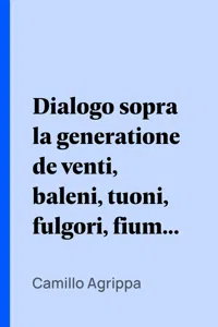 Dialogo sopra la generatione de venti, baleni, tuoni, fulgori, fiumi, laghi, valli et montagne_cover