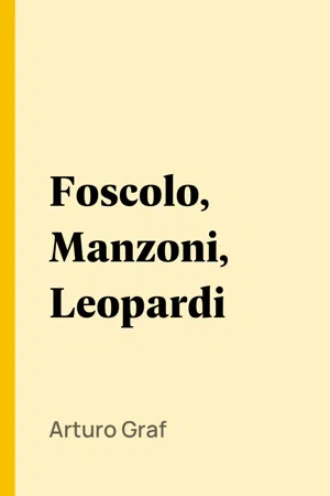 Foscolo, Manzoni, Leopardi