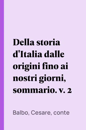 Della storia d'Italia dalle origini fino ai nostri giorni, sommario. v. 2