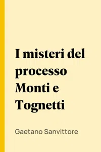 I misteri del processo Monti e Tognetti_cover