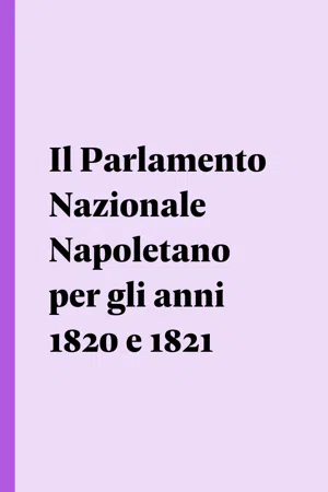 Il Parlamento Nazionale Napoletano per gli anni 1820 e 1821