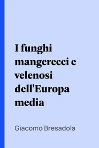 I funghi mangerecci e velenosi dell'Europa media_cover