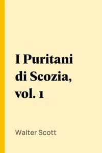 I Puritani di Scozia, vol. 1_cover