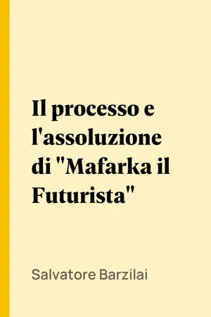 Il processo e l'assoluzione di "Mafarka il Futurista"