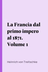 La Francia dal primo impero al 1871. Volume 1_cover